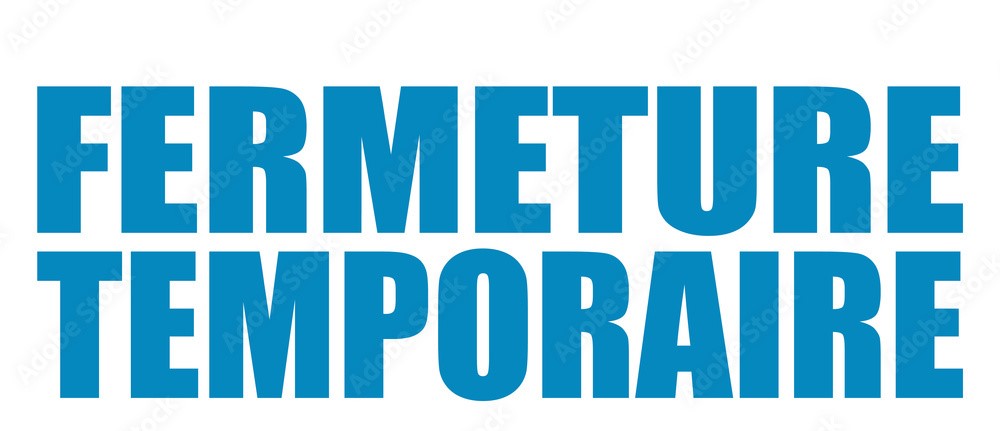 Fermeture temporaire